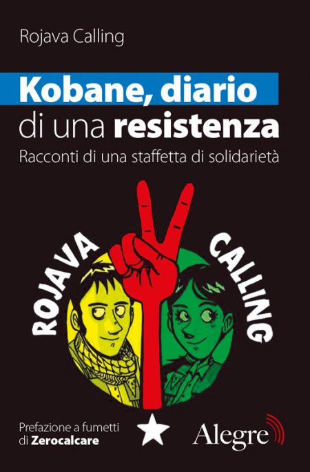 Rojava calling, Kobane, diario di una resistenza